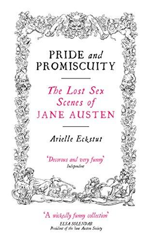 Pride and Promiscuity: The Lost Sex Scenes of Jane Austen