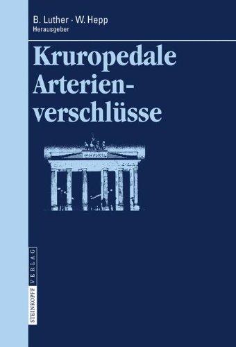 Kruropedale Arterienverschlüsse: Diagnostiken und Behandlungsverfahren (Berliner Gefäßchirurgische Reihe)