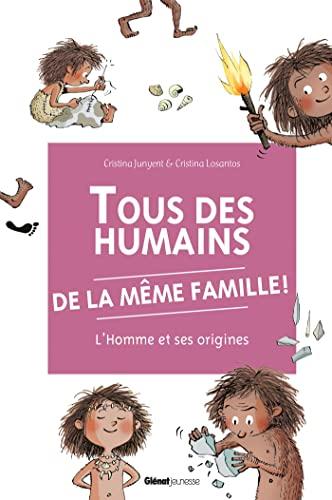 Tous des humains de la même famille ! : l'homme et ses origines