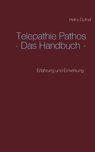 Telepathie Pathos - Das Handbuch: Erfahrung und Einwirkung