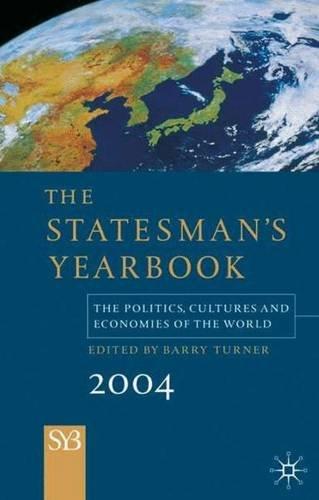 The Statesman's Yearbook 2004: The Politics, Cultures, and Economies of the World