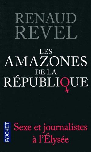 Les amazones de la République : sexe et journalistes à l'Elysée