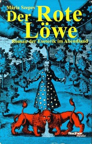 Der Rote Löwe. Roman der Esoterik im Abendland