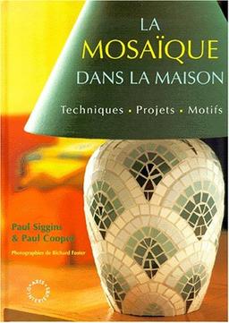 La mosaïque dans la maison : techniques, projets, motifs