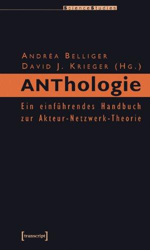 ANThology: Ein einführendes Handbuch zur Akteur-Netzwerk-Theorie