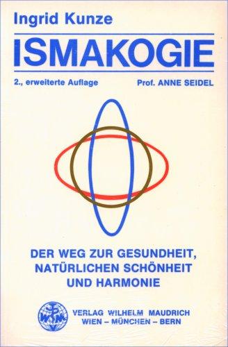 Ismakogie - Der Weg zur Gesundheit, natürlichen Schönheit und Harmonie