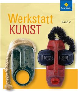 Werkstatt Kunst. Themenhefte für den Kunstunterricht: Werkstatt Kunst: Band 2