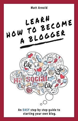 Learn how to become a blogger: An EASY step by step guide to starting your own blog