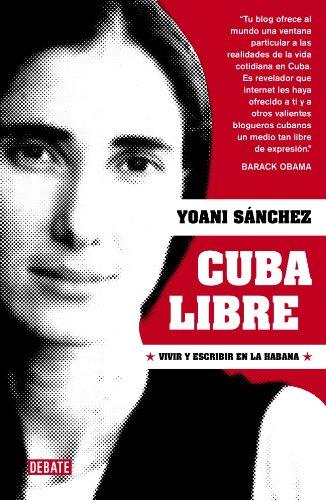 Cuba libre: Vivir y escribir en La Habana (Debate)