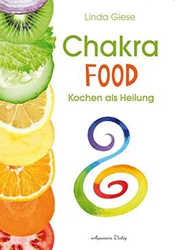 Chakra-Food: Kochen als Heilung