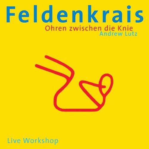 Feldenkrais - Ohren zwischen die Knie. CD: Live Workshop