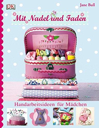 Mit Nadel und Faden: Handarbeitsideen für Mädchen