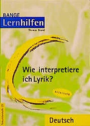 Wie interpretiere ich Lyrik?. Auf dem neuesten Stand der Rechtschreibung. Ein Übungsbuch für Schüler der Mittel- und Oberstufe: Wie interpretiere ich ... Stand der Rechtschreibung....: Anleitungen