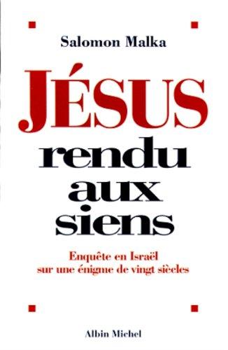 Jésus rendu aux siens : enquête en Israël sur une énigme de vingt siècles