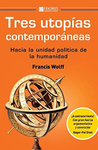 Tres utopías contemporáneas: Hacia la unidad política de la Humanidad (Pensamiento del Presente, Band 67)