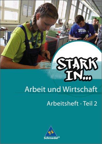 Stark in ... Arbeit und Wirtschaft - Ausgabe 2012: Arbeitsheft 2