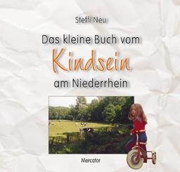 Das kleine Buch vom Kindsein am Niederrhein