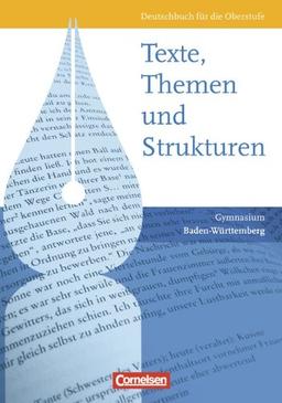 Texte, Themen und Strukturen - Neue Ausgabe für die gymnasiale Oberstufe Baden-Württemberg: Schülerbuch