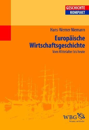 Europäische Wirtschaftsgeschichte: Vom Mittelalter bis heute