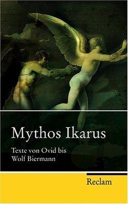 Mythos Ikarus: Texte von Ovid bis Wolf Biermann