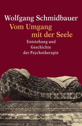 Vom Umgang mit der Seele. Entstehung und Geschichte der Psychotherapie.