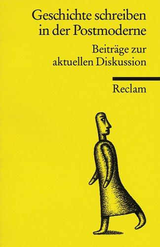 Geschichte schreiben in der Postmoderne. Beiträge zur aktuellen Diskussion.