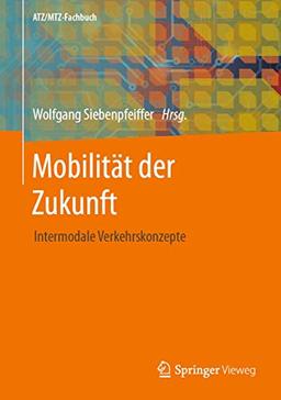 Mobilität der Zukunft: Intermodale Verkehrskonzepte (ATZ/MTZ-Fachbuch)