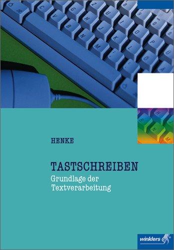 Tastschreiben: Grundlage der Textverarbeitung: Lernbuch, 16., neu bearbeitete Auflage, 2011