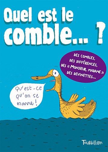 Quel est le comble... ? : des combles, des différences, des Monsieur, Madame, des devinettes...