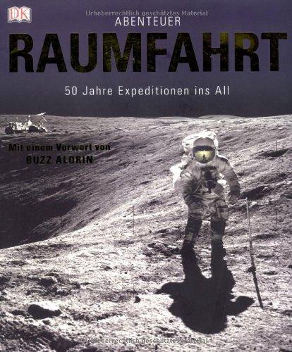 Abenteuer Raumfahrt: 50 Jahre Expeditionen ins All