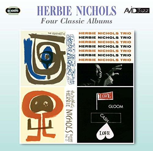 Four Classic Albums (The Prophetic Herbie Nichols Vol 1 / Herbie Nichols Trio / The Prophetic Herbie Nichols Vol 2 / Love, Gloom, Cash, Love)