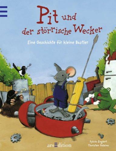 Pit und der störrische Wecker: Eine Geschichte für kleine Bastler