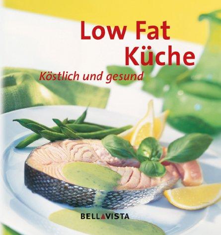 Low Fat Küche. Köstlich und gesund