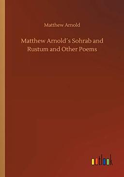 Matthew Arnold´s Sohrab and Rustum and Other Poems