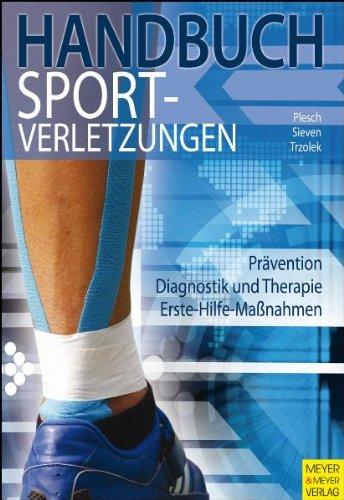 Handbuch Sportverletzungen: Prävention. Diagnostik und Therapie. Erste-Hilfe-Maßnahmen