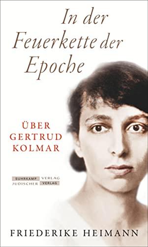 In der Feuerkette der Epoche: Über Gertrud Kolmar