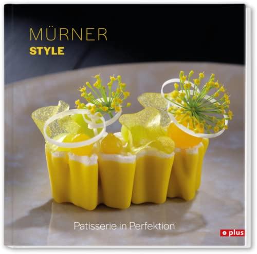 Mürner Style: Patisserie in Perfektion