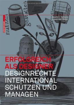 Erfolgreich als Designer Designrechte international schützen und managen