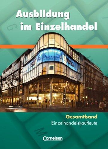 Ausbildung im Einzelhandel - Zu allen Ausgaben: Gesamtband Einzelhandelskaufleute - Fachkunde