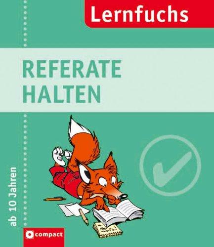 Compact Lernfuchs: Referate halten. 15 abwechselnde Übungen mit zahlreichen unentbehrlichen Regeln und Tipps