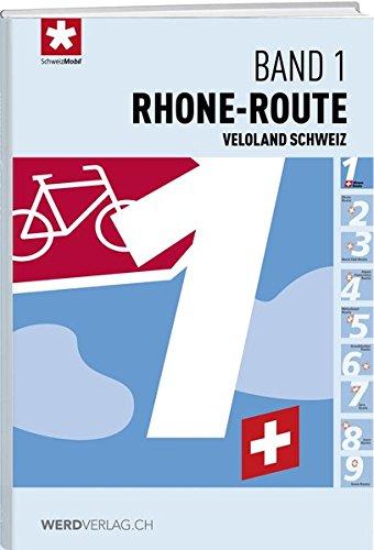 Veloland Schweiz Band 1: Rhone-Route (Veloland Schweiz / Routenführer)