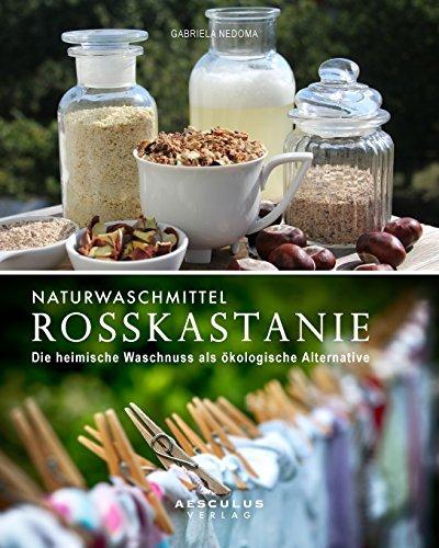 Naturwaschmittel Rosskastanie: Die heimische Waschnuss als ökologische Alternative