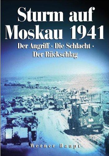 Sturm auf Moskau 1941: Der Angriff-Die Schlacht-Der Rückschlag