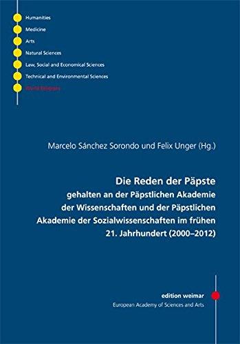 Die Reden der Päpste: gehalten an der Päpstlichen Akademie der Wissenschaften und der Päpstlichen Akademie der Sozialwissenschaften im frühen 21. Jahrhundert (2000-2012) (edition weimar)