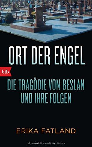 Ort der Engel: Die Tragödie von Beslan und ihre Folgen