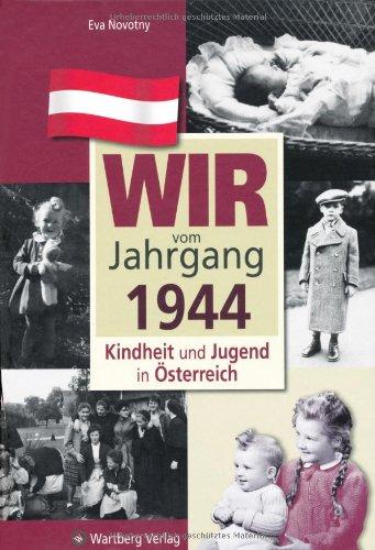 Wir vom Jahrgang 1944 - Kindheit und Jugend in Österreich