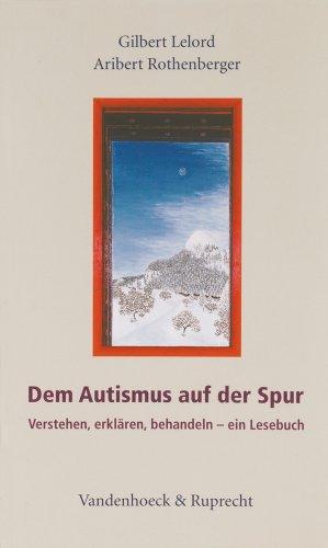 Dem Autismus auf der Spur. Verstehen, erklären, behandeln - ein Lesebuch (Sammlung Vandenhoeck)