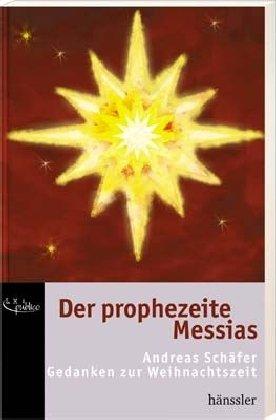 Der prophezeite Messias: Gedanken zur Weihnachtszeit