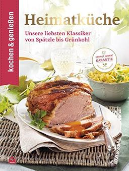 Heimatküche: Unsere liebsten Klassiker von Spätzle bis Grünkohl (Kochen & Genießen)