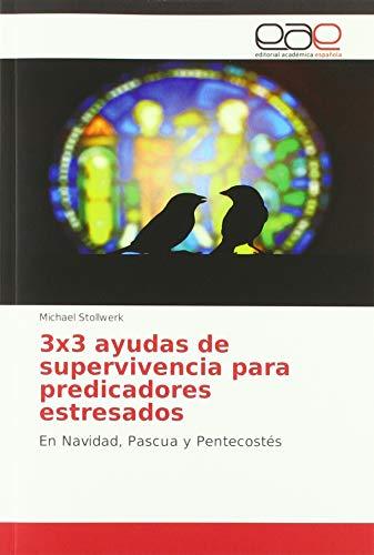 3x3 ayudas de supervivencia para predicadores estresados: En Navidad, Pascua y Pentecostés